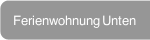 Ferienwohnung Unten